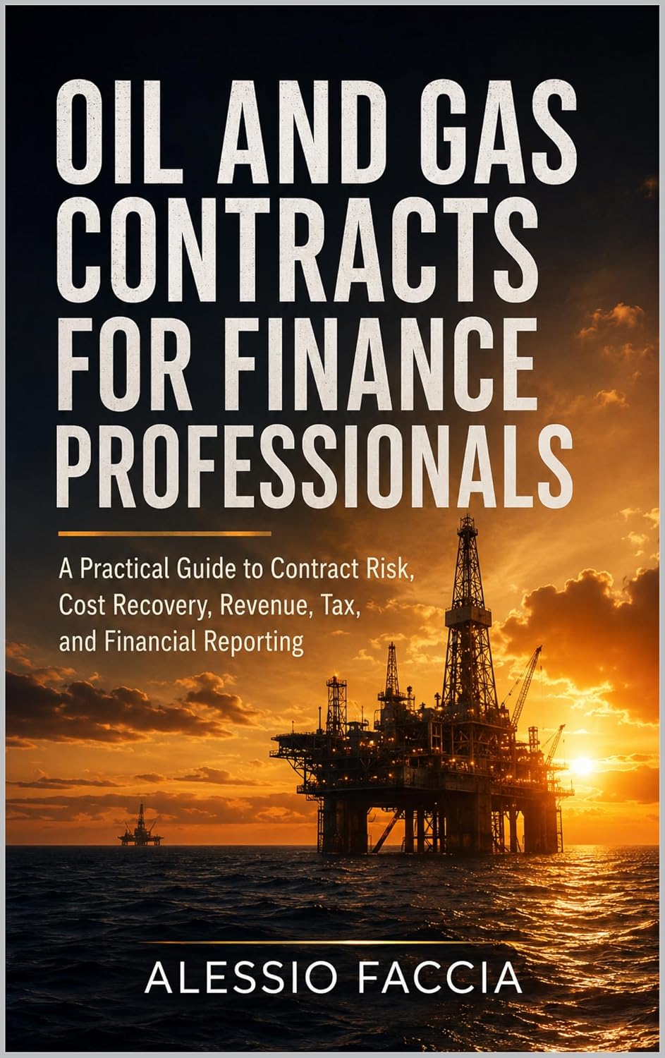 Oil and Gas Contracts for Finance Professionals: A Practical Guide to Contract Risk, Cost Recovery, Revenue, Tax, and Financial Reporting (English Edition) baixar livro de graça