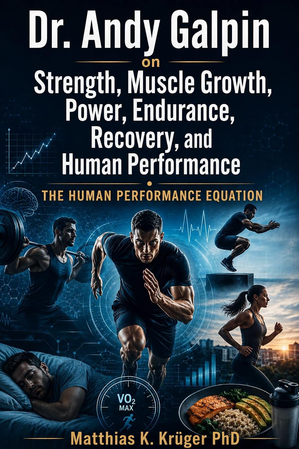 Dr. Andy Galpin on Strength, Muscle Growth, Power, Endurance, Recovery, and Human Performance: The Human Performance Equation (English Edition) baixar o livro de graça