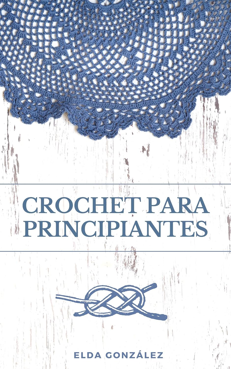 ler totalmente Crochet para principiantes: Descubre el paso a paso de tejidos sencillos y avanzados para aplicar en tus patrones (Spanish Edition)