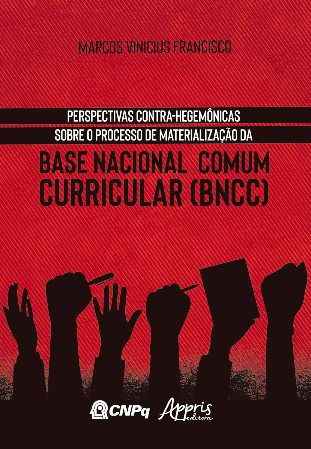 Perspectivas Contra-Hegemônicas Sobre o Processo de Materialização da Base Nacional Comum Curricular (BNCC) baixar o livro de graça