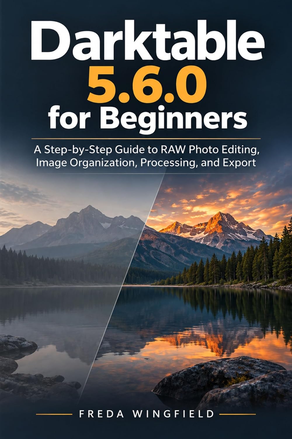 Darktable 5.6.0 for Beginners: A Step-by-Step Guide to RAW Photo Editing, Image Organization, Processing, and Export (English Edition) baixar o livro de graça