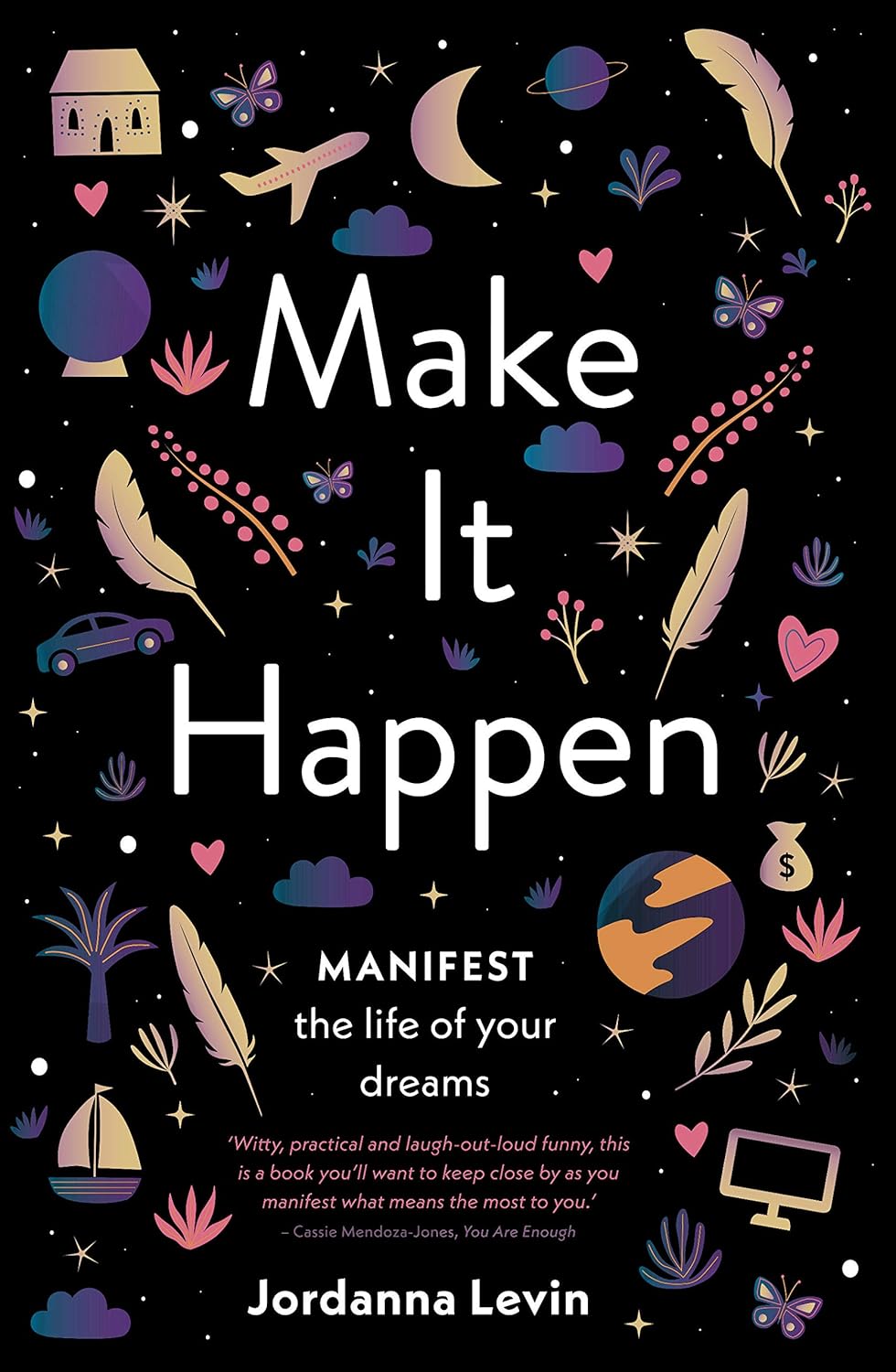 Make It Happen: Manifest the Life of Your Dreams baixar o livro de graça