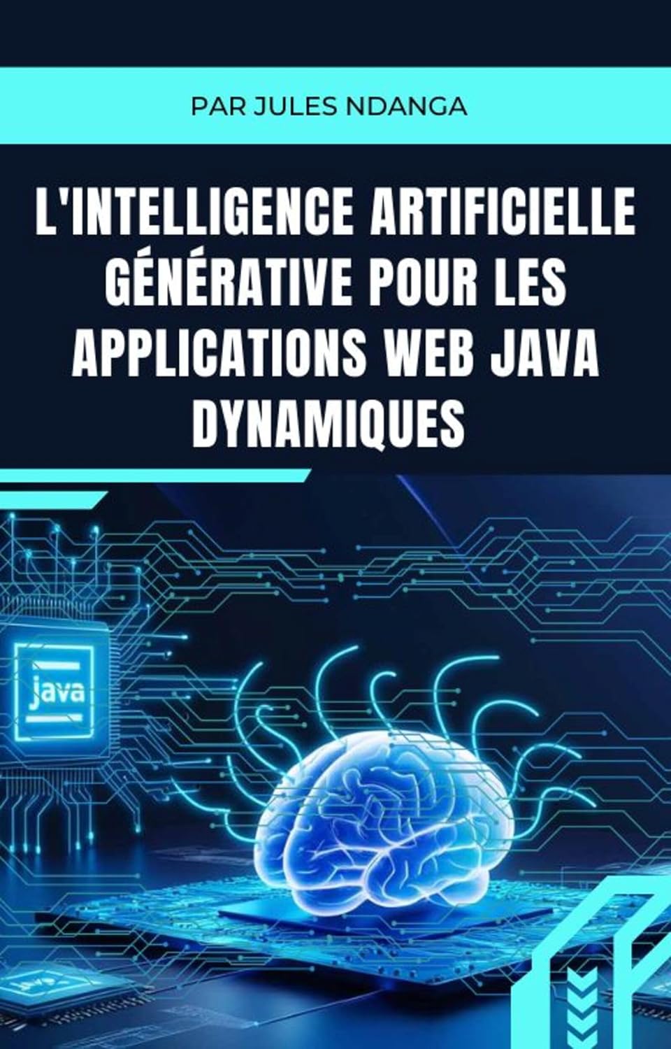 L'Intelligence Artificielle Générative pour les Applications Web Java Dynamiques: Guide Pratique pour Développer des Applications Web Intelligentes avec Java (French Edition) baixar livro de graça