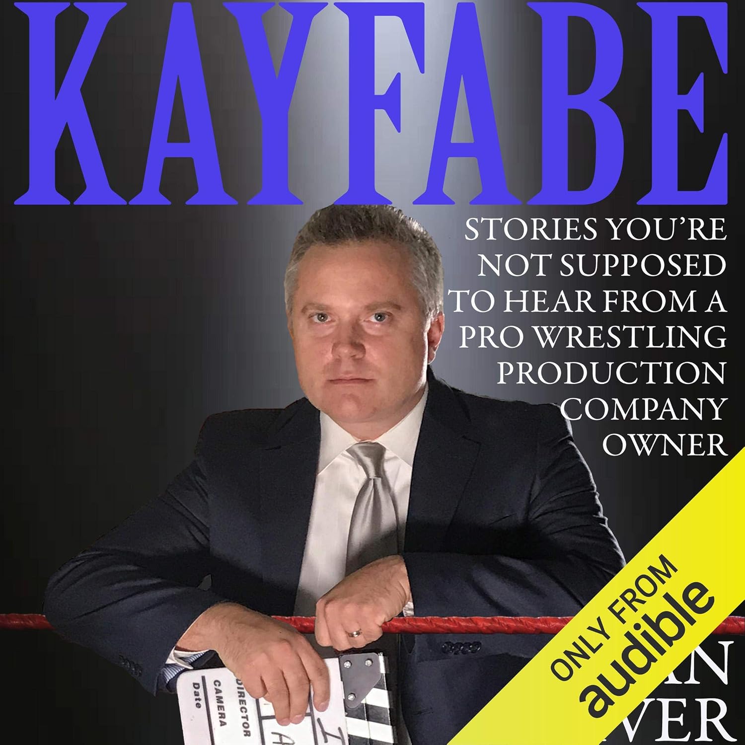 Kayfabe: Stories You're Not Supposed to Hear from a Pro Wrestling Production Company Owner baixar livro de graça