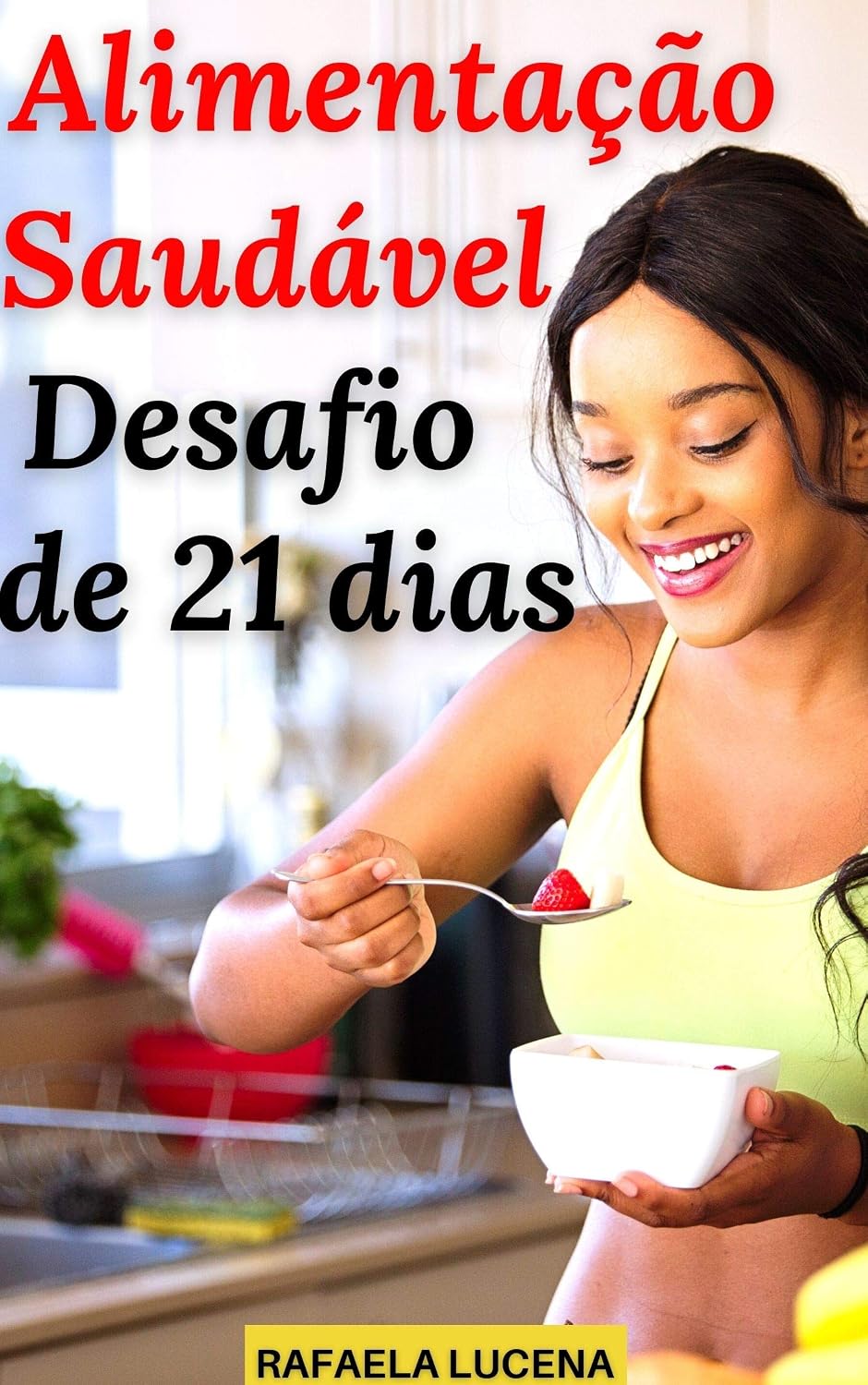 ALIMENTAÇÃO SAUDÁVEL: Transforme sua vida em 21 dias! baixar livro de graça