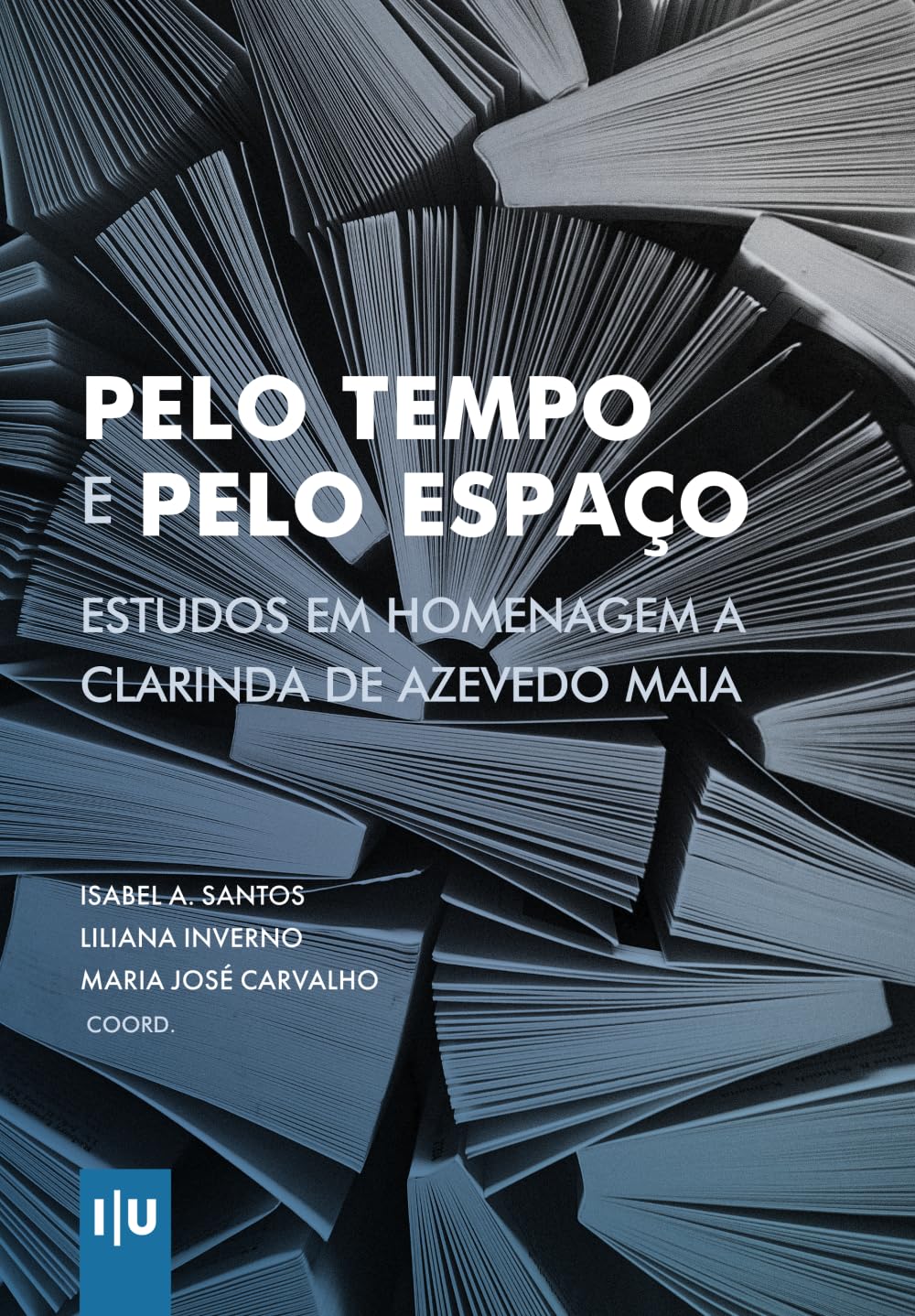 Pelo tempo e pelo espaço: Estudos em homenagem a Clarinda de Azevedo Maia (Investigação) (Portuguese Edition) baixar o livro de graça
