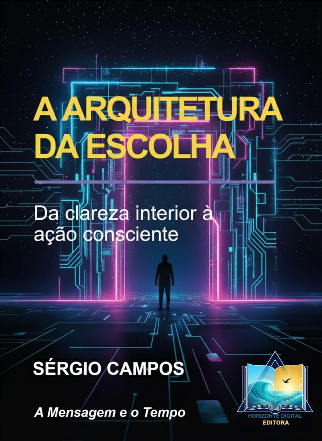 capítulo por capítulo baixar A Arquitetura da Escolha: Da Clareza Interior à Ação Consciente (A Mensagem e o Tempo)