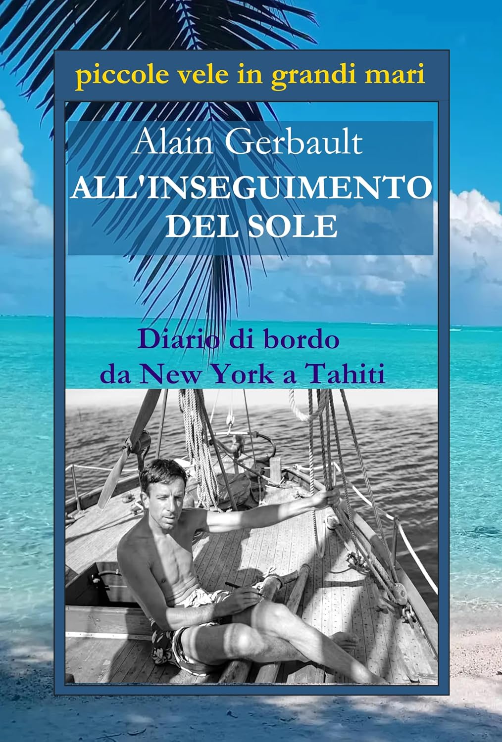 ALL'INSEGUIMENTO DEL SOLE: Diario di bordo da New York a Tahiti (Piccole vele in grandi mari Vol. 2) (Italian Edition) baixar o livro de graça