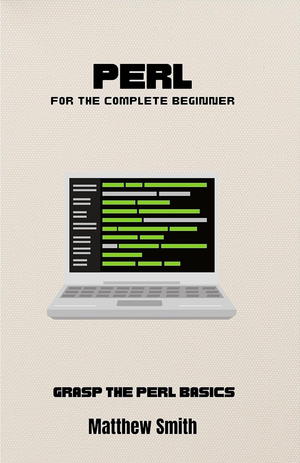 Perl for the Complete Beginner: Grasp the Perl basics (Information Technology for the Complete Beginner) (English Edition) baixar livro de graça