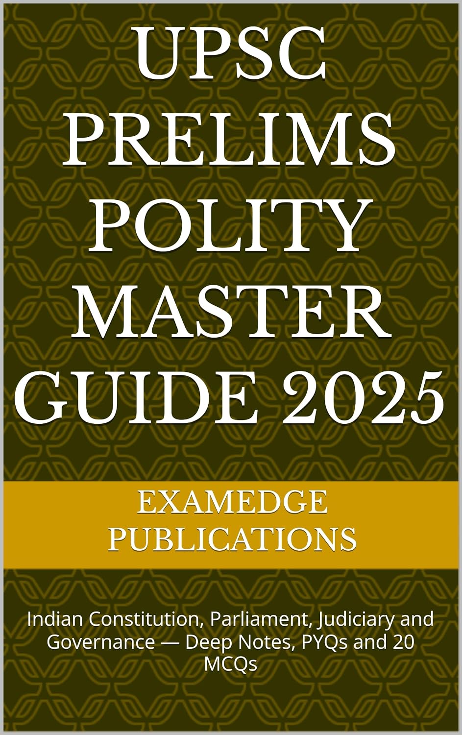 capítulo por capítulo baixar UPSC Prelims Polity Master Guide 2025: Indian Constitution, Parliament, Judiciary and Governance — Deep Notes, PYQs and 20 MCQs (English Edition)