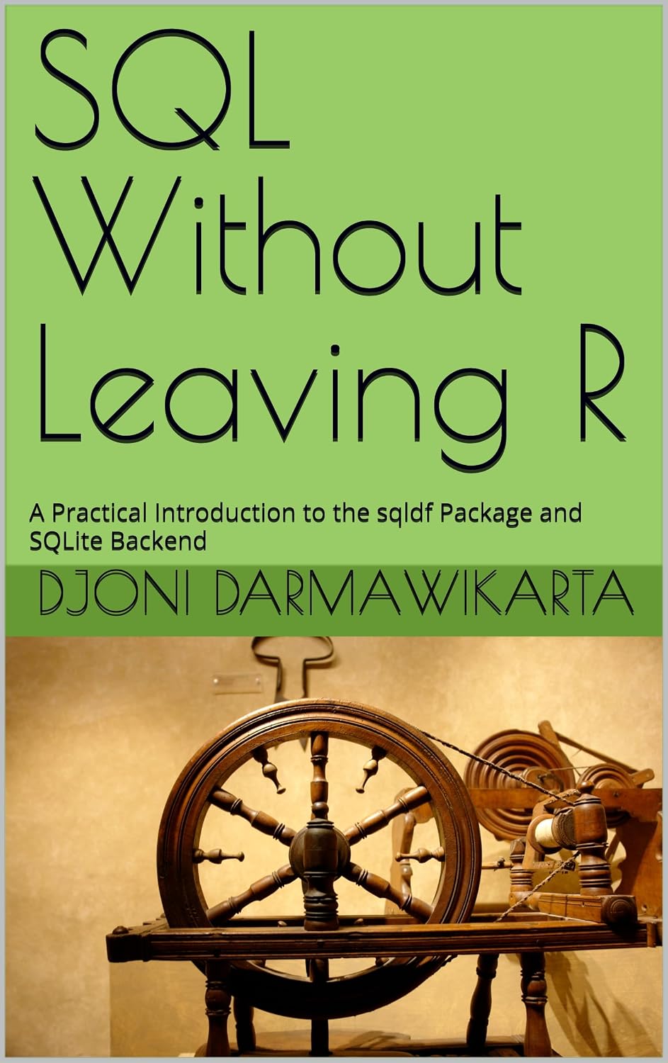 SQL Without Leaving R: A Practical Introduction to the sqldf Package and SQLite Backend (English Edition) baixar o livro de graça