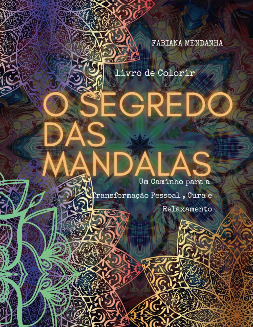 capítulo por capítulo baixar O Segredo das Mandalas - Livro de colorir: Um Caminho para a transformação Pessoal, cura e relaxamento (Portuguese Edition)