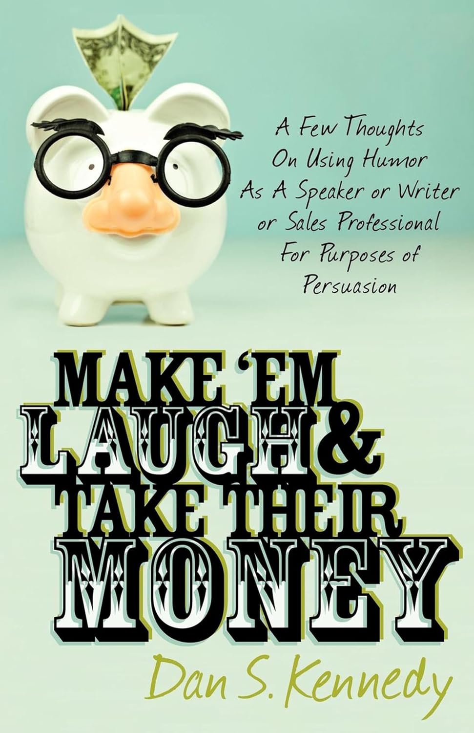 capítulo por capítulo baixar Make 'Em Laugh & Take Their Money: A Few Thoughts On Using Humor As A Speaker or Writer or Sales Professional For Purposes of Persuasion (English Edition)