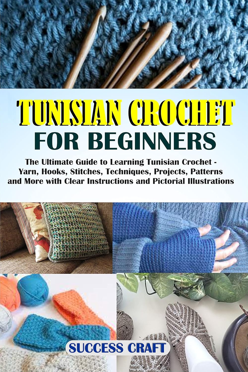 TUNISIAN CROCHET FOR BEGINNERS: The Ultimate Guide to Learning Tunisian Crochet – Yarn, Hooks, Stitches, Techniques, Projects, Patterns and More with Clear... Pictorial Illustrations (English Edition) baixar livro de graça