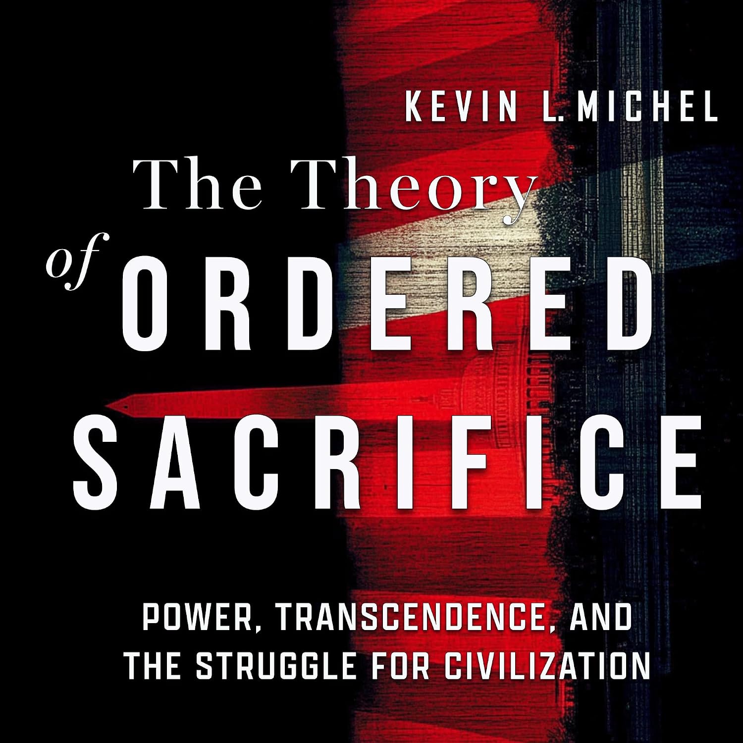 ler totalmente The Theory of Ordered Sacrifice: Power, Transcendence, and the Struggle for Civilization (English Edition)