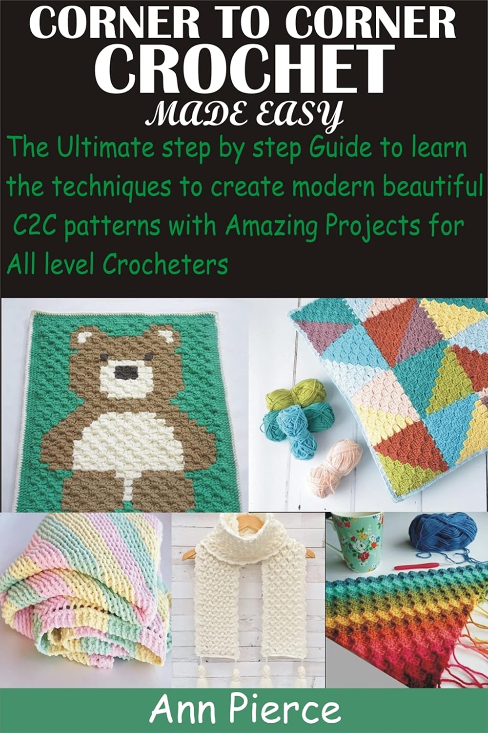 capítulo por capítulo baixar Corner To Corner Crochet Made Easy: The Ultimate step by step Guide to learn the techniques to create modern beautiful C2C patterns with Amazing Projects fo (English Edition)