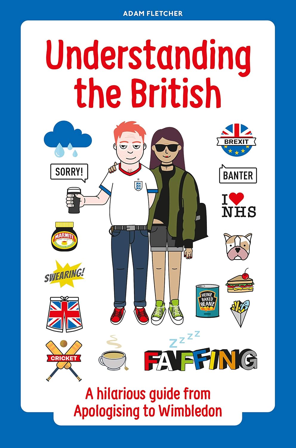 Understanding the British: A hilarious guide from Apologising to Wimbledon (English Edition) baixar livro de graça