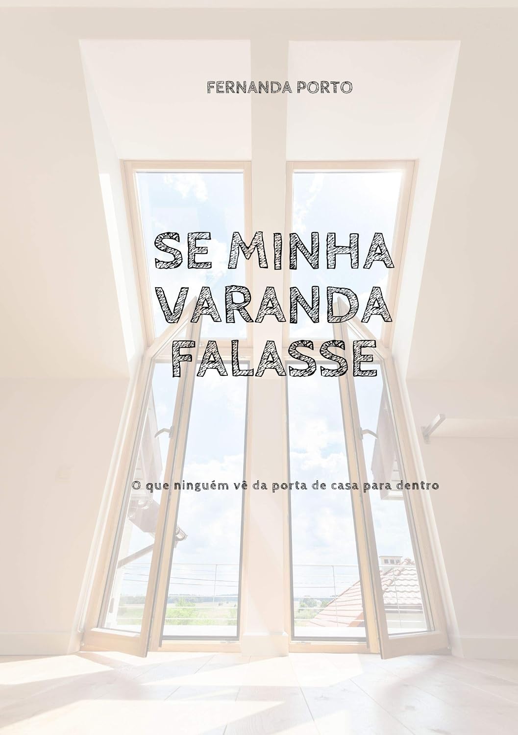 SE MINHA VARANDA FALASSE: O QUE NINGUÉM VÊ DA PORTA PARA DENTRO baixar livro de graça
