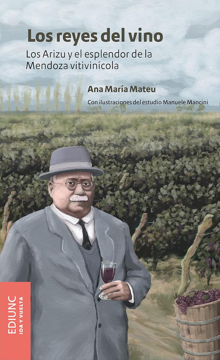 ler totalmente Los reyes del vino: Los Arizu y el esplendor de la Mendoza vitivinícola (Ida y vuelta nº 12) (Spanish Edition)