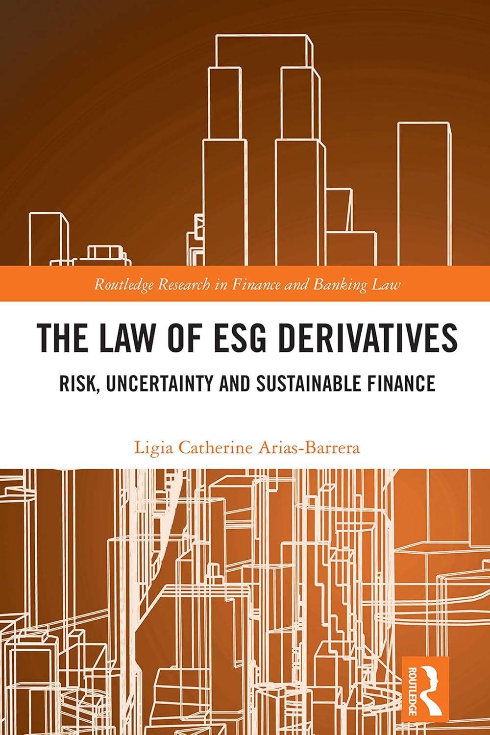 The Law of ESG Derivatives: Risk, Uncertainty and Sustainable Finance (Routledge Research in Finance and Banking Law) (English Edition) baixar o livro de graça