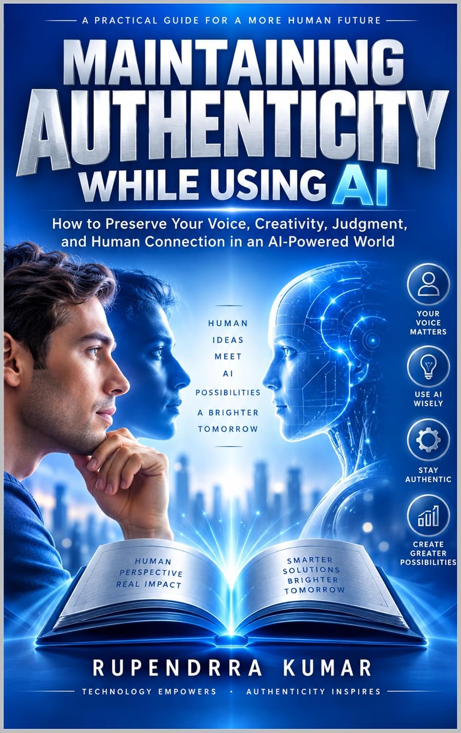 Maintaining Authenticity While Using AI How to Preserve Your Voice, Creativity, Judgment, and Human Connection in an AI-Powered World (English Edition) baixar livro de graça