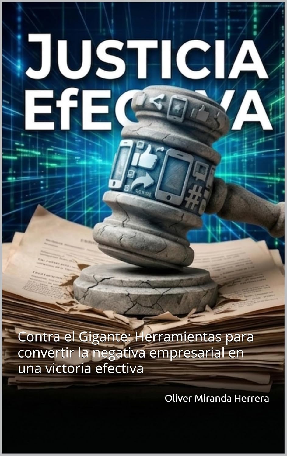 JUSTICIA EFECTIVA: Contra el Gigante: Herramientas para convertir la negativa empresarial en una victoria efectiva (Spanish Edition) baixar o livro de graça