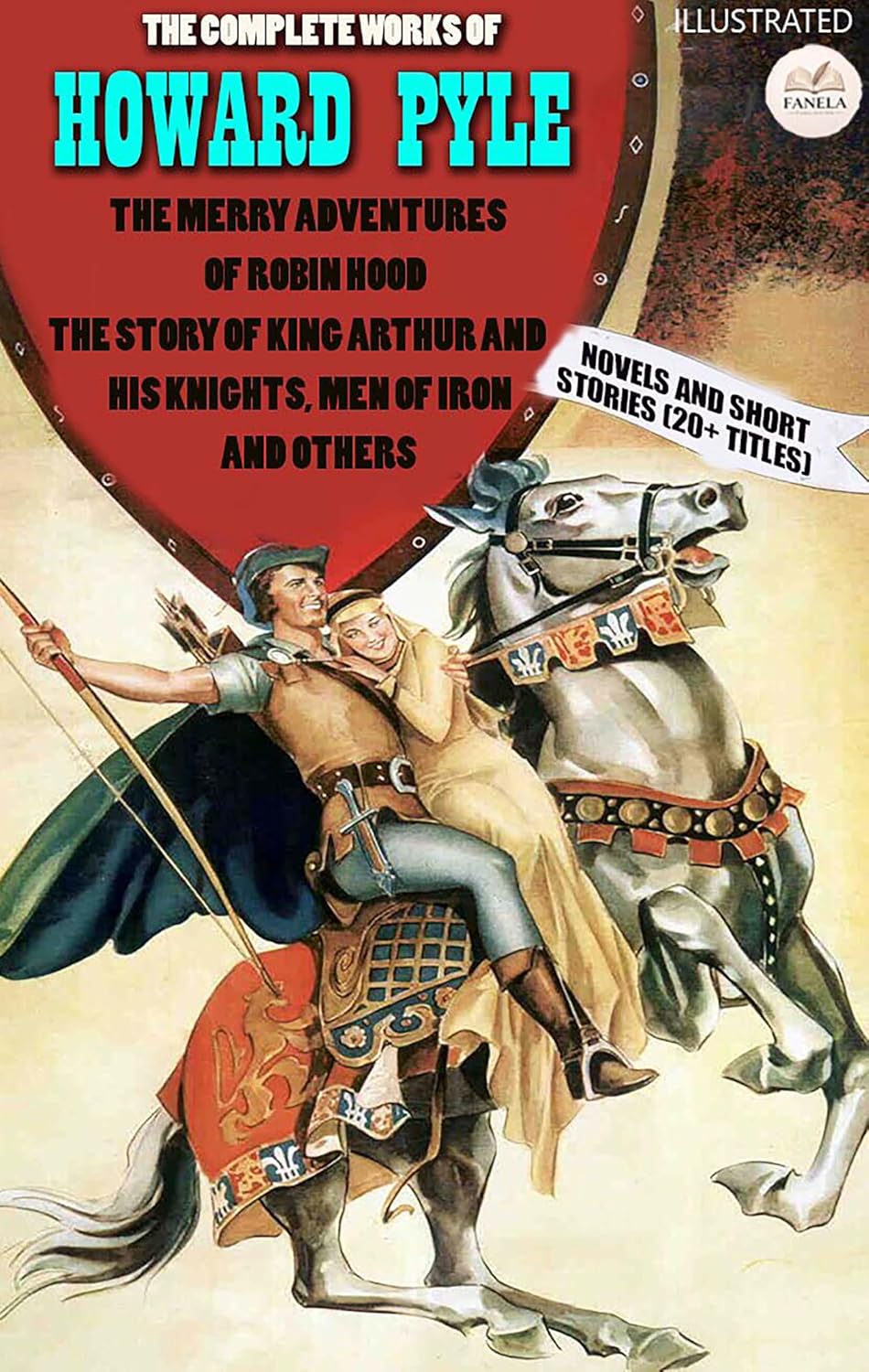 The Complete Works of Howard Pyle. Novels and Short Stories (20+ Titles). Illustrated: The Merry Adventures of Robin Hood, The Story of King Arthur and ... Men of Iron and Others (English Edition)