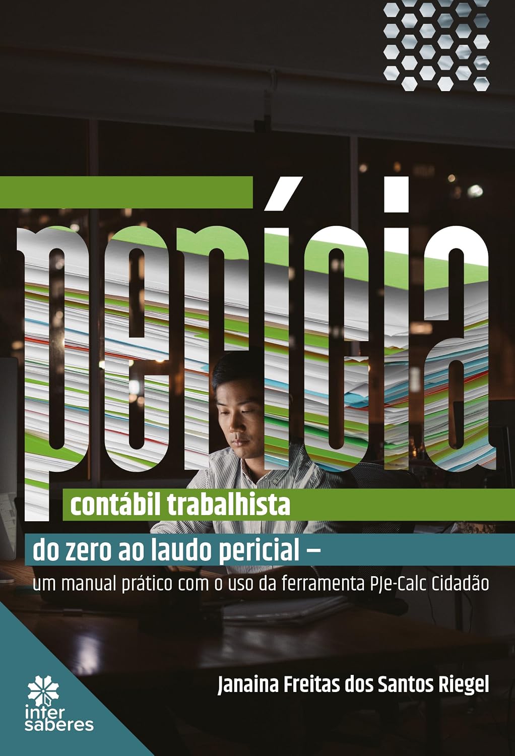 Perícia contábil trabalhista: do zero ao laudo pericial – um manual prático com o uso da ferramenta PJe-Calc Cidadão