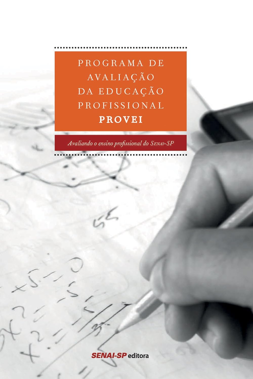 Programa de avaliação da educação profissional - PROVEI: Avaliando o ensino profissional do SENAI-SP (Engenharia da Formação Profissional) baixar o livro de graça