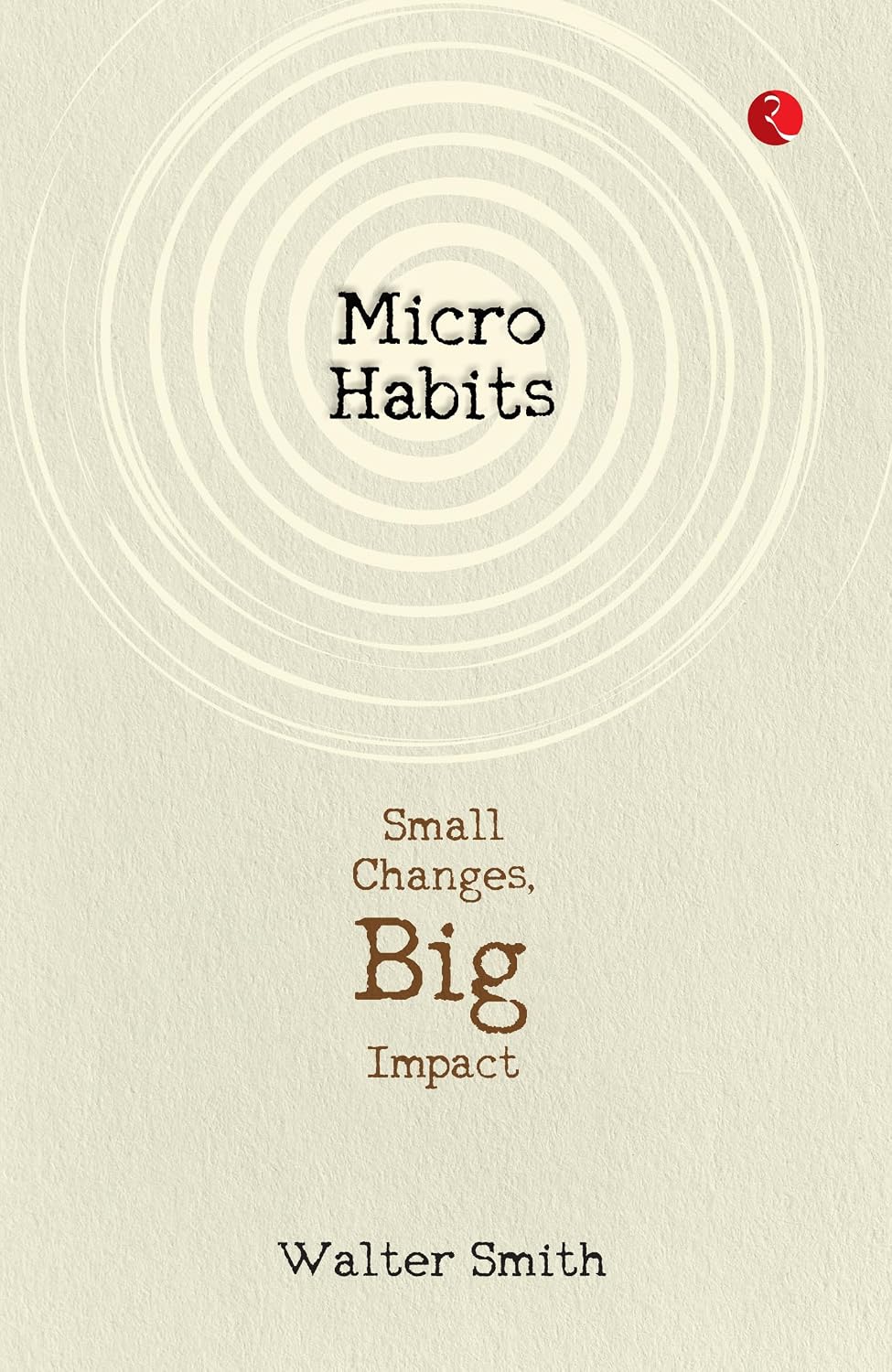 Micro Habits: Small Changes, Big Impact (English Edition)