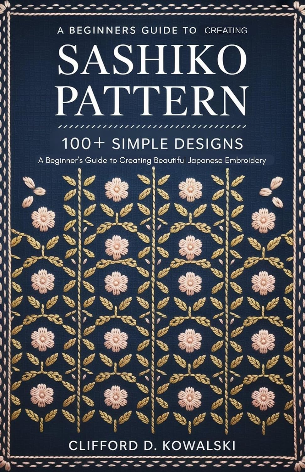 Sashiko Patterns: 100+ Simple Designs: A Beginner’s Guide to Creating Beautiful Japanese Embroidery (English Edition) baixar livro de graça