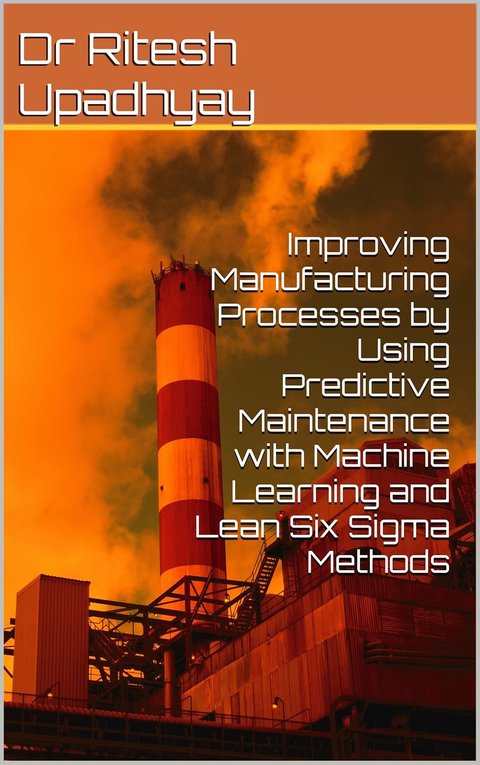 ler totalmente Improving Manufacturing Processes by Using Predictive Maintenance with Machine Learning and Lean Six Sigma Methods (English Edition)
