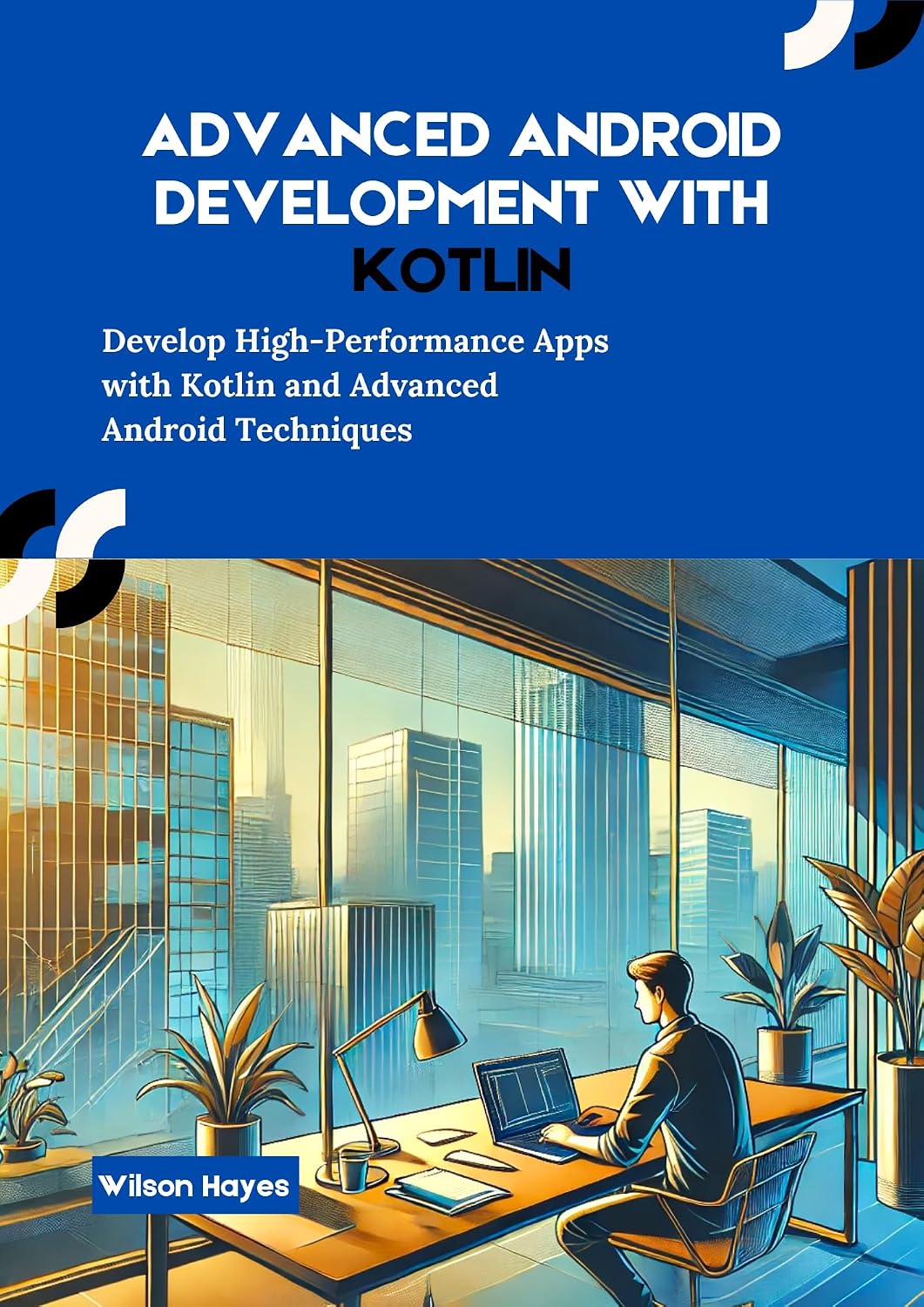 ler totalmente Advanced Android Development With Kotlin: Develop High-Performance Apps with Kotlin and Advanced Android Techniques (English Edition)