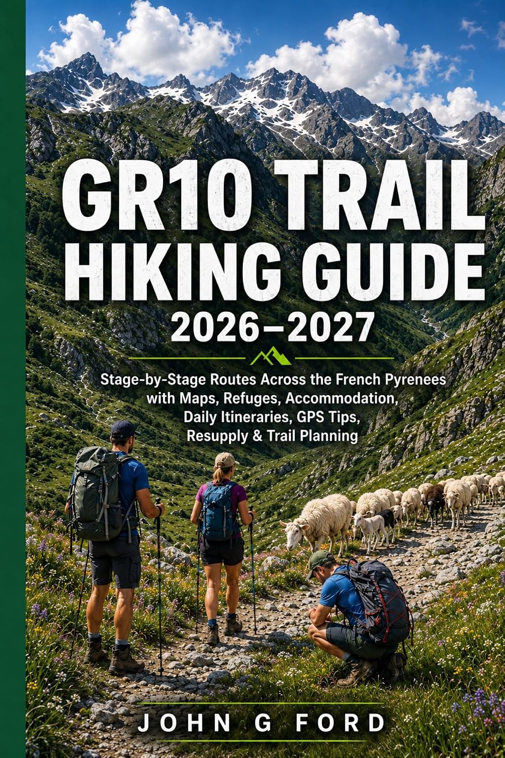 ler totalmente GR10 Trail Hiking Guide 2026–2027: Stage-by-Stage Routes Across the French Pyrenees with Maps, Refuges, Accommodation, Daily Itineraries, GPS Tips, Resupply & Trail Planning (English Edition)
