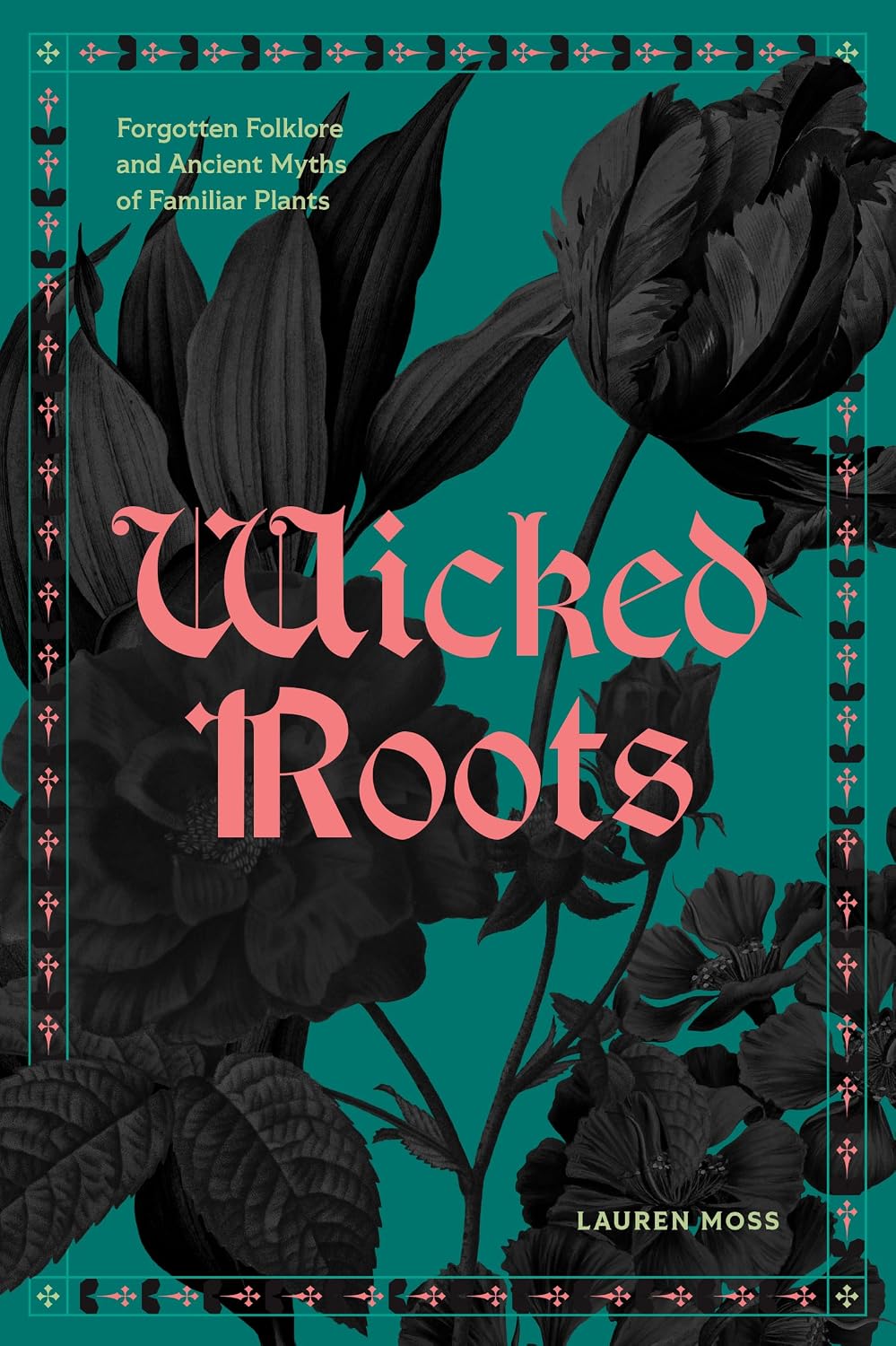 ler totalmente Wicked Roots: Forgotten Folklore and Ancient Myths of Familiar Plants (English Edition)
