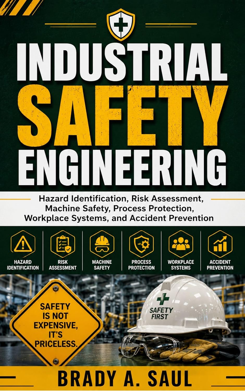 ler totalmente INDUSTRIAL SAFETY ENGINEERING: Hazard Identification, Risk Assessment, Machine Safety, Process Protection, Workplace Systems, and Accident Prevention (English Edition)
