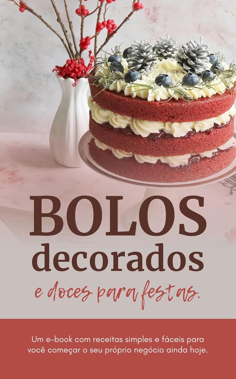 ler totalmente Bolos Decorados e Doces para Festas: 30 Receitas Simples para Você Começar Seu Próprio Negócio de Confeitaria