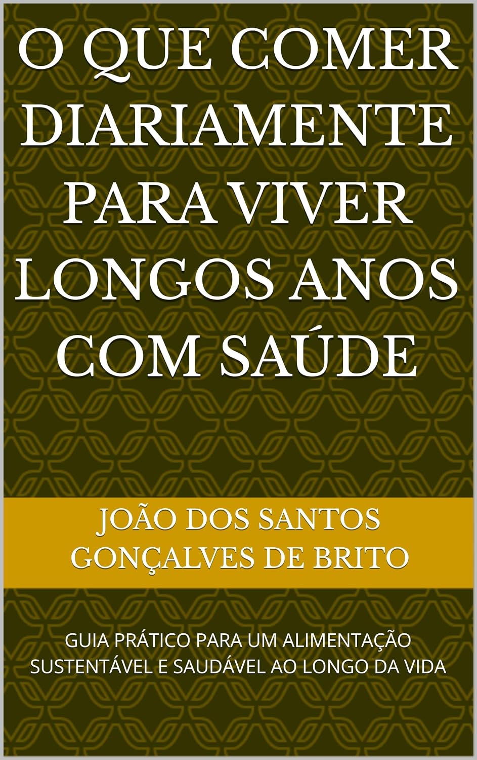 O QUE COMER DIARIAMENTE PARA VIVER LONGOS ANOS COM SAÚDE: GUIA PRÁTICO PARA UM ALIMENTAÇÃO SUSTENTÁVEL E SAUDÁVEL AO LONGO DA VIDA (1- AS FRUTAS QUE CURAM,..., 3 - O FRUTO PROIBIDO DO JARDIM DO ÉDEN) baixar o livro de graça
