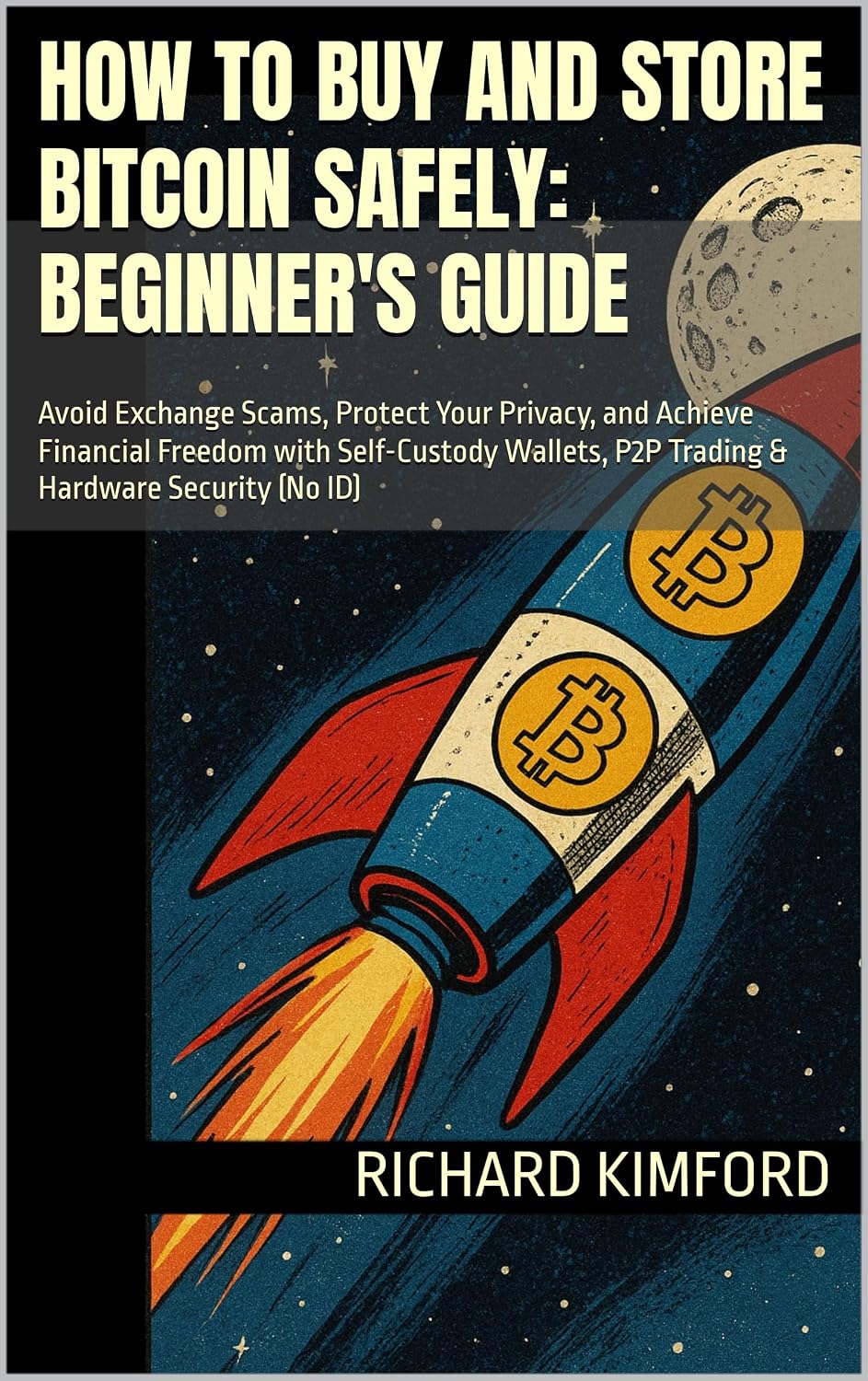 How to Buy and Store Bitcoin Safely: Beginner's Guide: Avoid Exchange Scams, Protect Your Privacy, and Achieve Financial Freedom with Self-Custody Wallets,... Kimford's How To Series) (English Edition) baixar o livro de graça