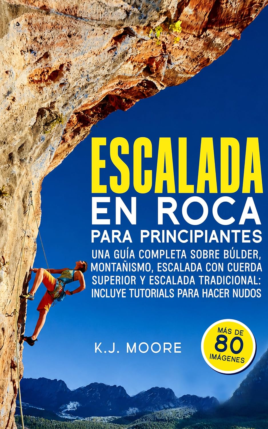 capítulo por capítulo baixar Escalada En Roca Para Principiantes: Una guía completa sobre búlder, montañismo, escalada con cuerda superior y escalada tradicional: incluye tutorials para hacer nudos (Spanish Edition)
