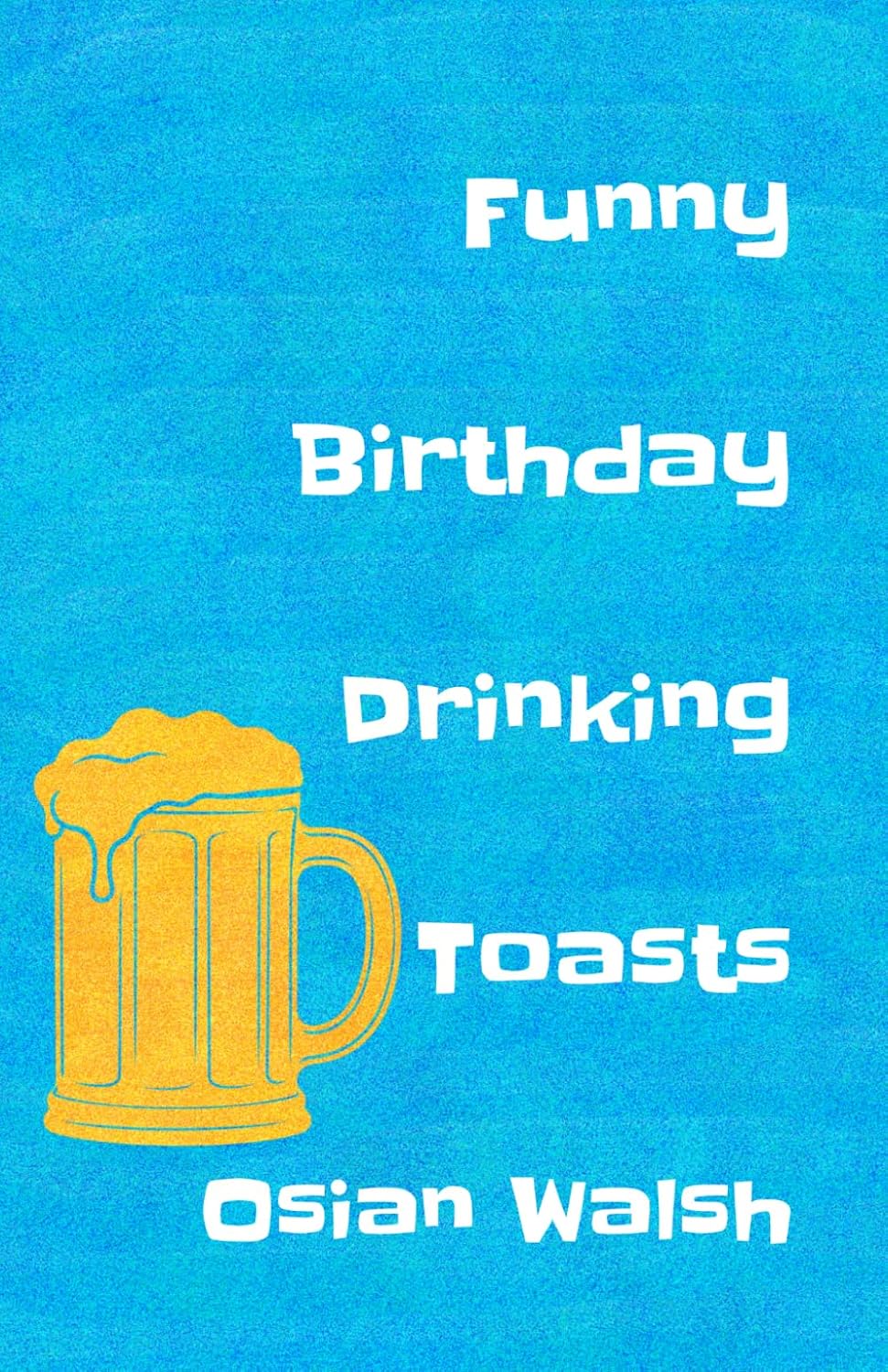 capítulo por capítulo baixar Funny Birthday Drinking Toasts: Sharp Lines and Witty Roasts for Friends: 6