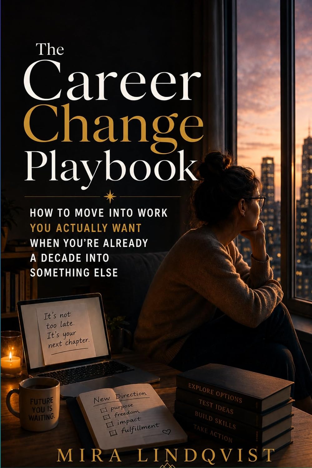 capítulo por capítulo baixar The Career Change Playbook: How to Move Into Work You Actually Want When You’re Already a Decade Into Something Else (English Edition)