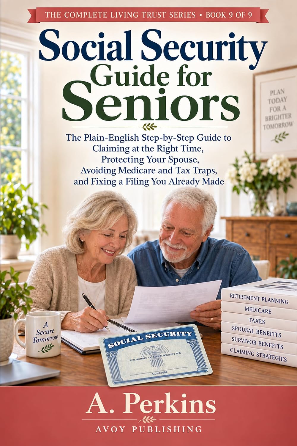 capítulo por capítulo baixar Social Security Guide for Seniors: The Plain-English Step-by-Step Guide to Claiming at the Right Time, Protecting Your Spouse, Avoiding Medicare and Tax... Trust Series Book 5) (English Edition)