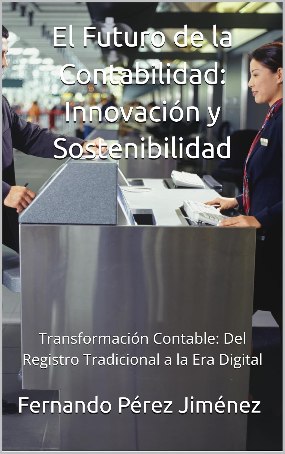 ler totalmente El Futuro de la Contabilidad: Innovación y Sostenibilidad: Transformación Contable: Del Registro Tradicional a la Era Digital (Spanish Edition)