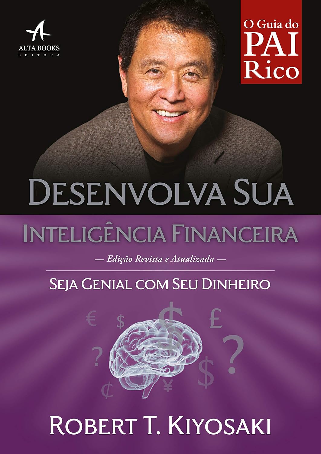 Desenvolva sua inteligência financeira: Seja genial com seu dinheiro (Pai Rico)