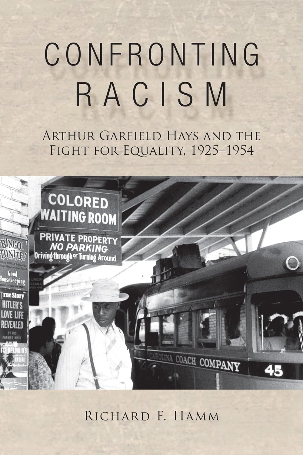 Confronting Racism: Arthur Garfield Hays and the Fight for Equality, 1925-1954 baixar livro de graça