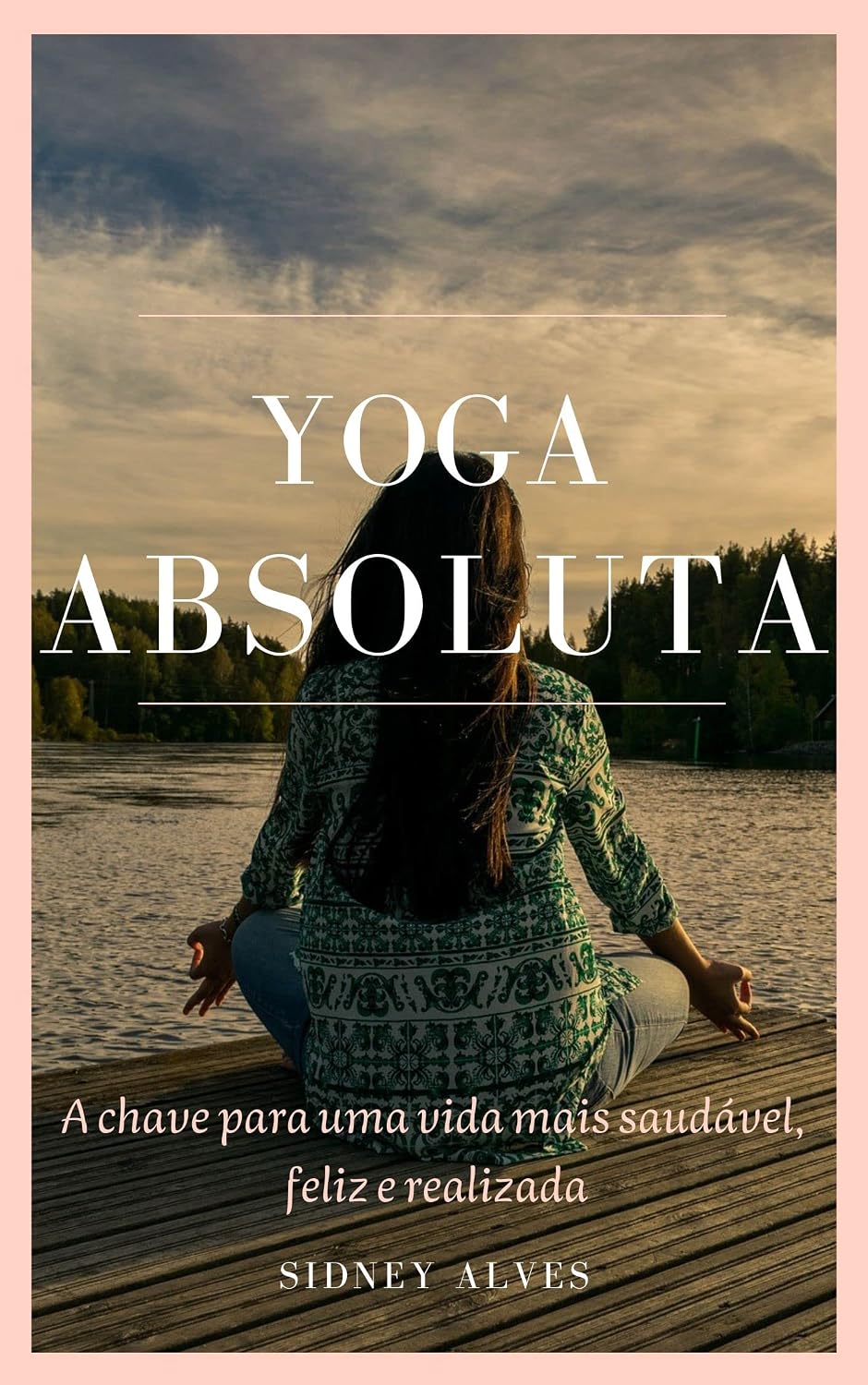 capítulo por capítulo baixar YOGA ABSOLUTA: A chave para uma vida mais saudável, feliz e realizada