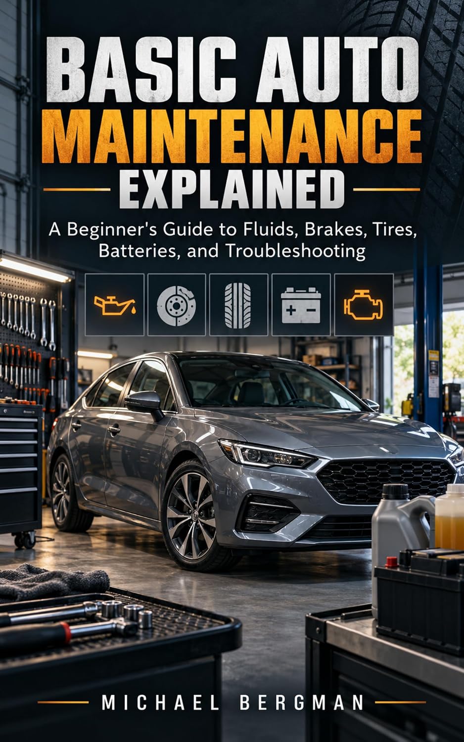 Basic Auto Maintenance Explained: A Beginner's Guide to Fluids, Brakes, Tires, Batteries, and Troubleshooting (English Edition) baixar o livro de graça