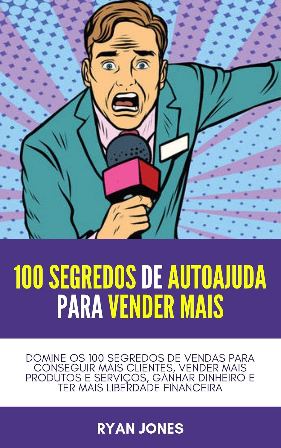 100 Segredos De Autoajuda Para Vender Mais: Domine Os 100 Segredos De Vendas Para Conseguir Mais Clientes, Vender Mais Produtos E Serviços, Ganhar Dinheiro E Ter Mais Liberdade Financeira baixar o livro de graça