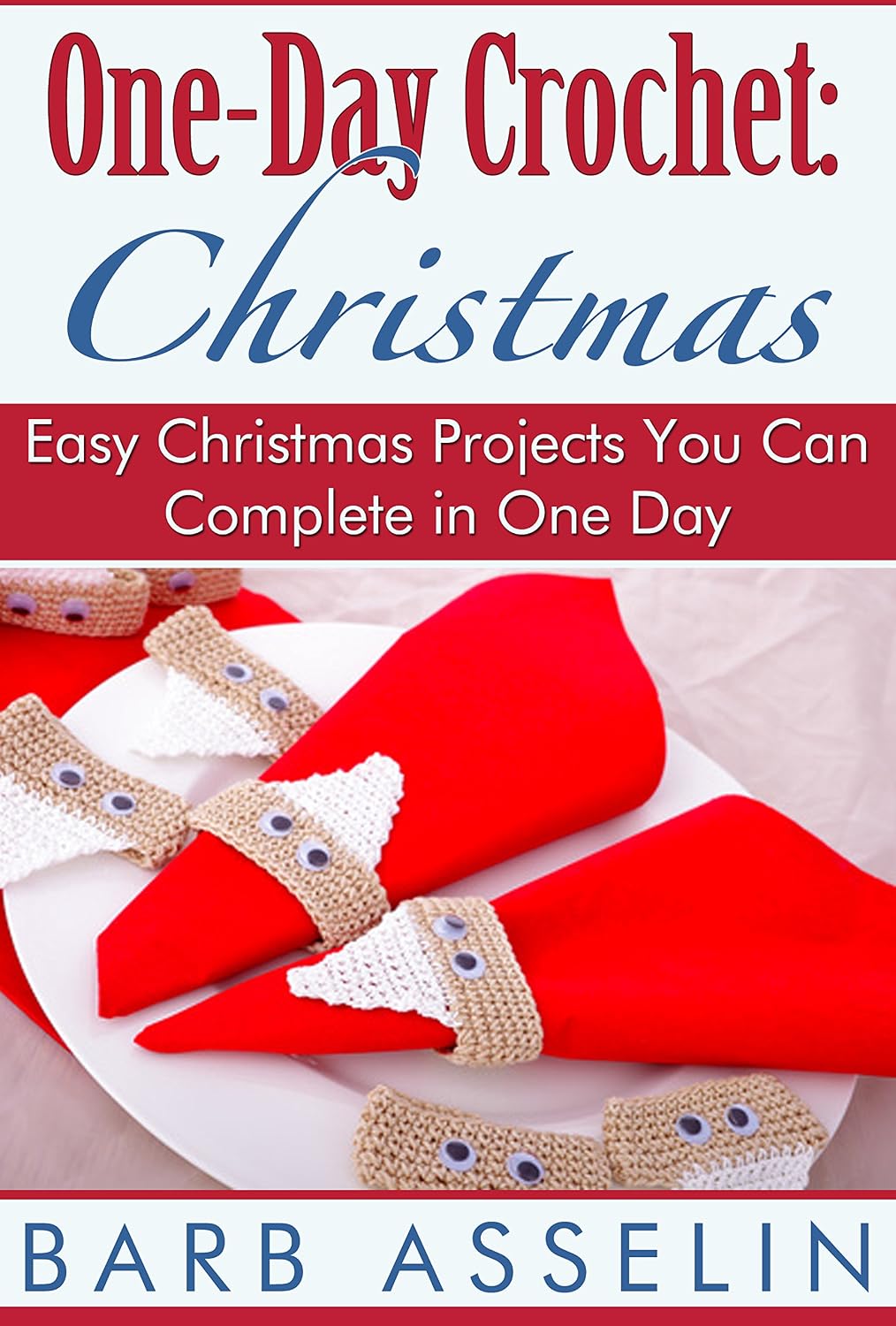 ler totalmente One-Day Crochet: Christmas: Easy Christmas Projects You Can Complete in One Day (Easy Crochet Series) (English Edition)